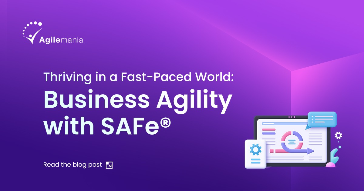 Thriving in a Fast-Paced World: Business Agility with SAFe®