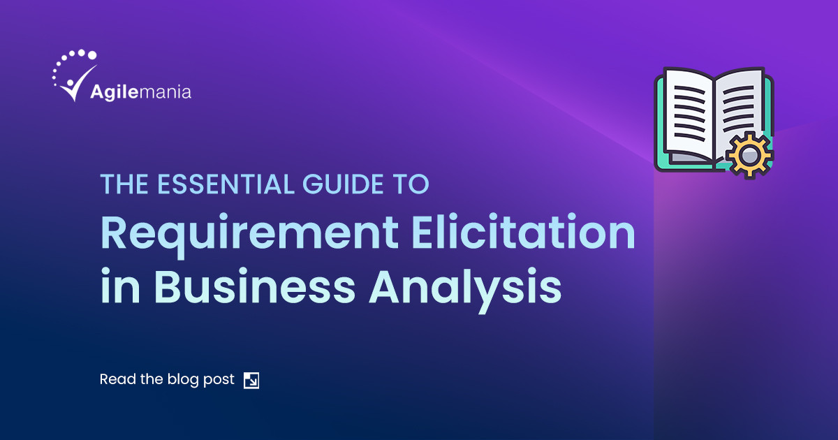 A Guide to Requirement Elicitation in Business Analysis