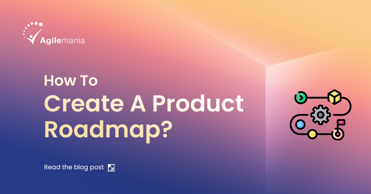 How to Create a Product Roadmap? The 2024 Guide