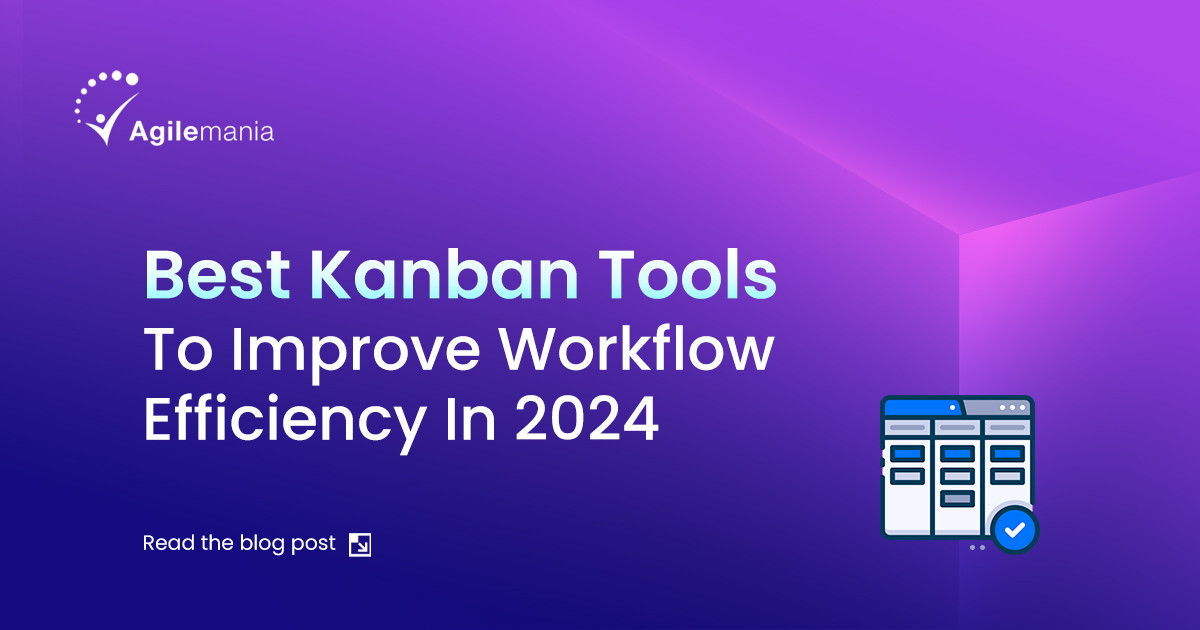 Best Kanban Tools To Improve Workflow Efficiency In 2024