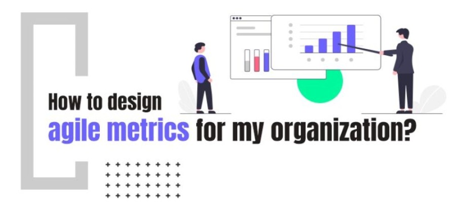 How to design agile metrics for my organization?