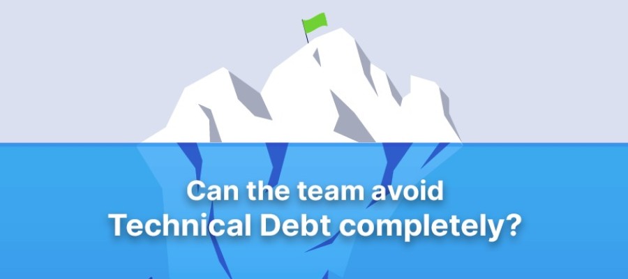 Can the team avoid Technical Debt completely?