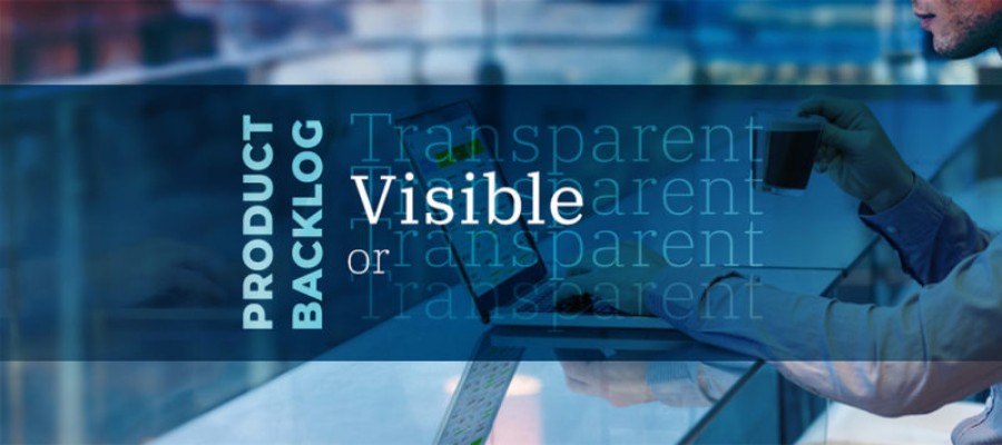 Product Backlog – Visible or Transparent?