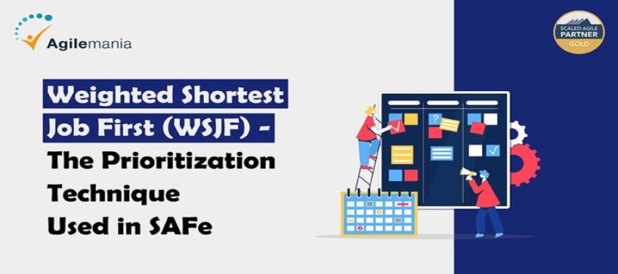 Weighted Shorted Job First (WSJF) – The Prioritization Technique used in SAFe®