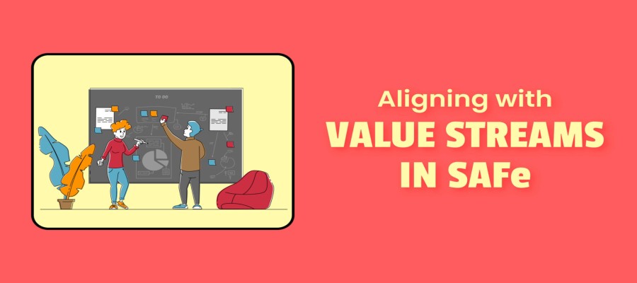 Aligning with Value Streams in SAFe