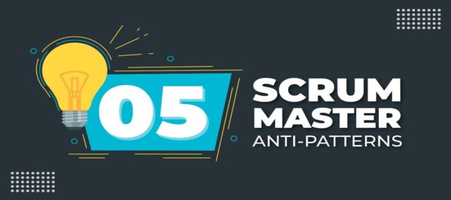 List of Anti-Patterns of a Scrum Master