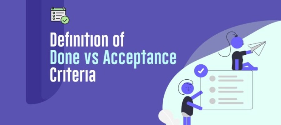 Exploring the Difference: Definition of Done vs Acceptance Criteria