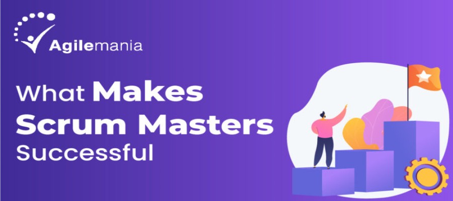 What Makes Scrum Masters Successful - Agilemania