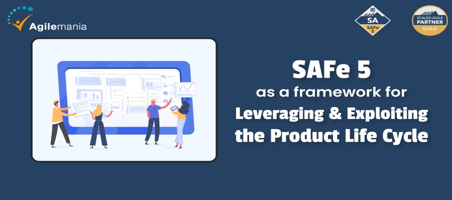 SAFe® 5 as a Framework for Leveraging and Exploiting the Product Life Cycle