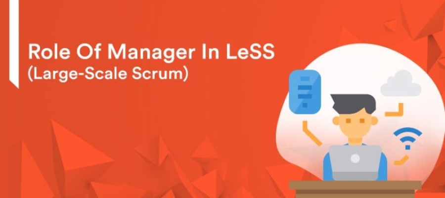 Role of manager in LeSS (Large-Scale Scrum)