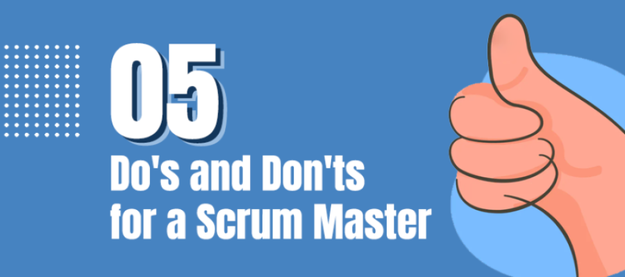 5 Effective Dos & Don'ts of a Scrum Master a Guide by Naveen Singh