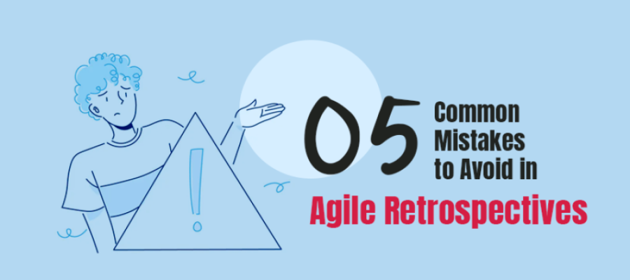 5 Mistakes Scrum Teams Are Making During An Agile Retrospective