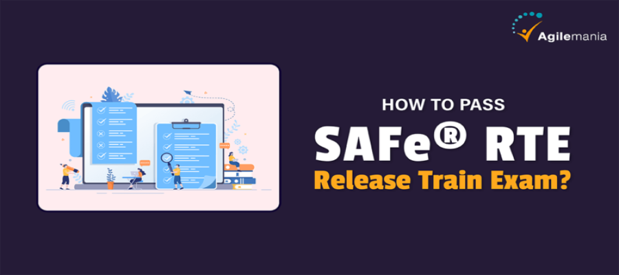 How To Pass SAFe® Release Train (RTE) Exam?