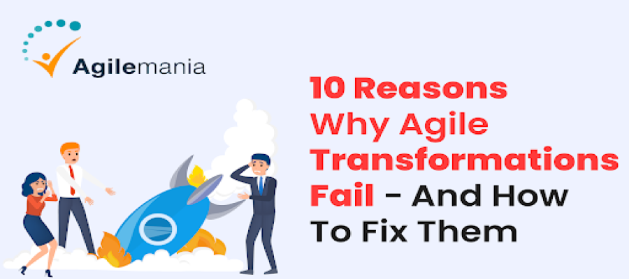 10 Reasons Why Agile Transformations Fail – And How To Fix Them