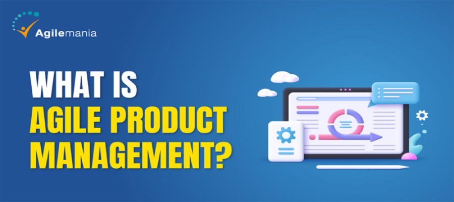 What Is Agile Product Management? Definition & Overview