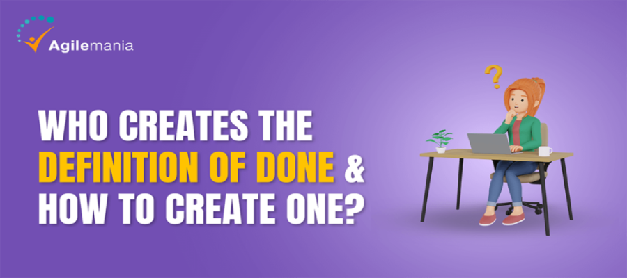 Who Creates the Definition of Done and How to Create One?