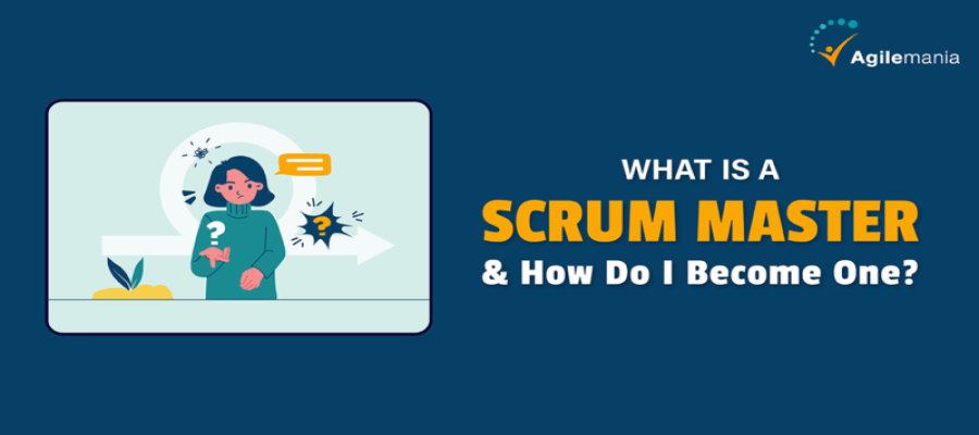 Who Is a Scrum Master (and How Do I Become One)?