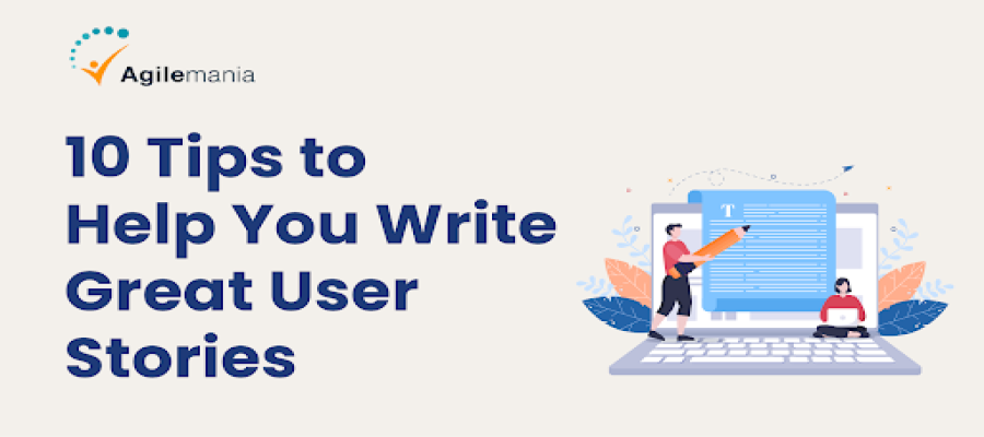 10 Tips to Help You Write Great User Stories