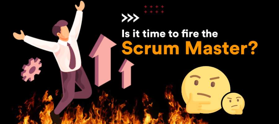 Pandemic – Is now the right time to fire your Scrum Master?